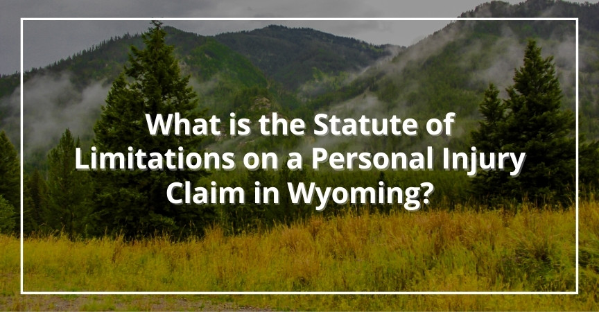 What is the Statute of Limitations on a Personal Injury Claim in Wyoming?