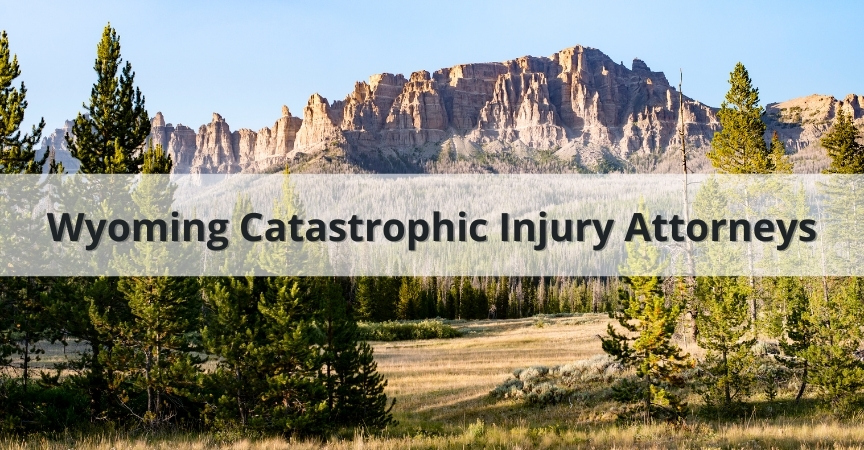 Wyoming Catastrophic Injury Attorneys
