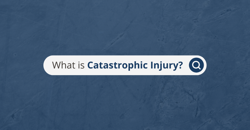 What is Catastrophic Injury?
