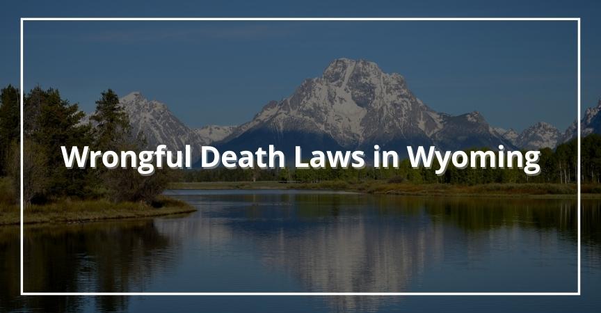 Wrongful Death Laws in Wyoming
