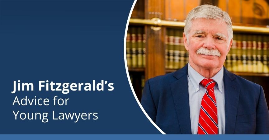 Jim Fitzgerald’s Advice for Young Lawyers