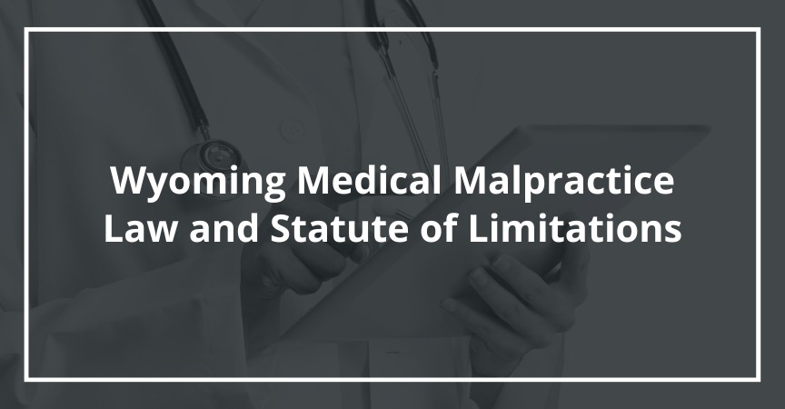 Wyoming Medical Malpractice Law and Statute of Limitations