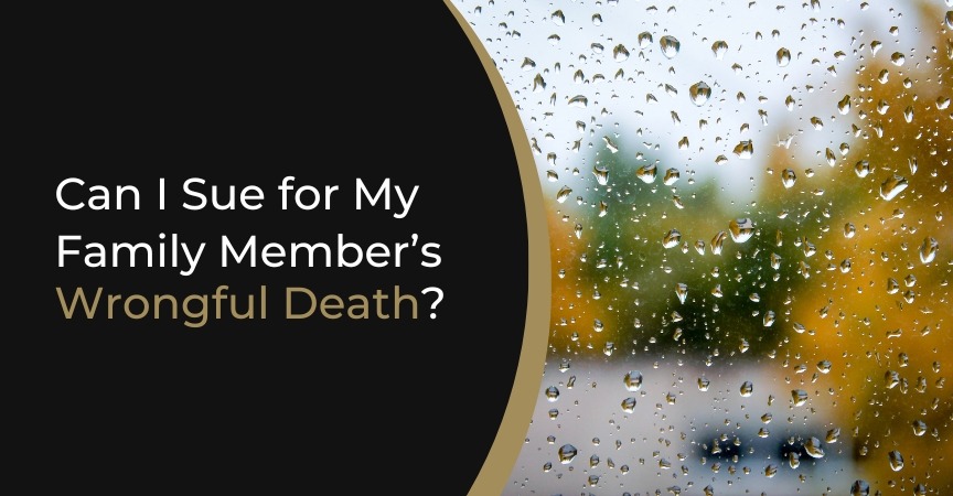 Can I Sue for My Family Member’s Wrongful Death?