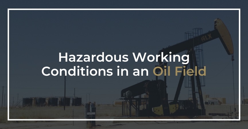 Hazardous Working Conditions in an Oil Field