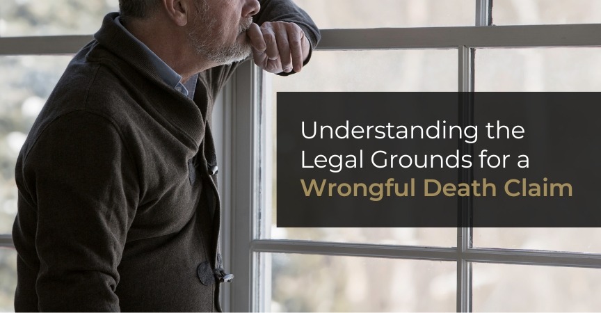 Understanding the Legal Grounds for Wrongful Death Claims