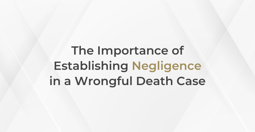 The Importance of Establishing Negligence in a Wrongful Death Case