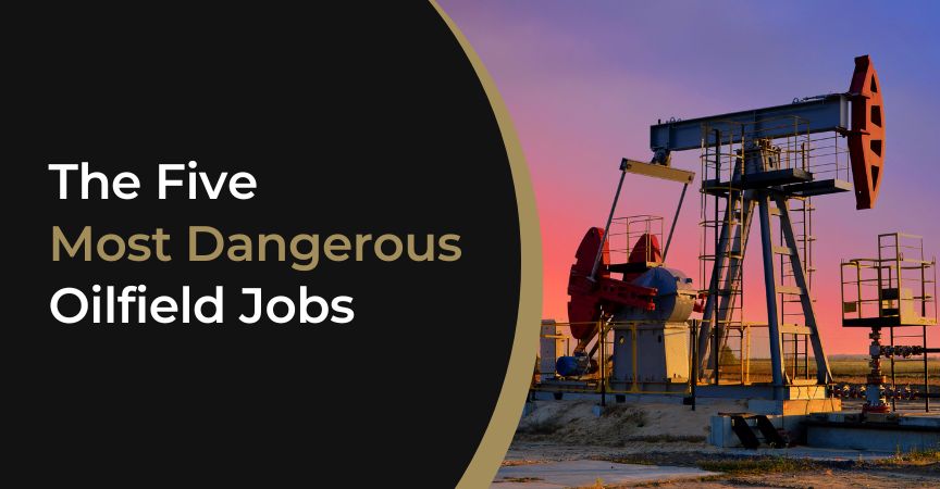 The Five Most Dangerous Oilfield Jobs