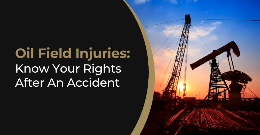 Oil Field Injuries: Know Your Rights After An Accident Oil Field Injuries: Know Your Rights After An Accident